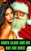 Santa Claus And His Hoe Hoe Hoes!: Holiday Romance (eBook, ePUB) Santa Claus And His Hoe Hoe Hoes!: Holiday Romance (eBook, ePUB)