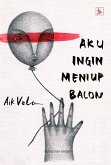 Aku Ingin Meniup Balon (eBook, ePUB) Aku Ingin Meniup Balon (eBook, ePUB)