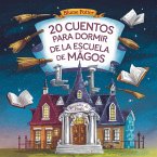 20 Cuentos Para Dormir De La Escuela De Magos (Cuentos para dormir para niños de 3 a 8 años Serie 3, #5) (eBook, ePUB)