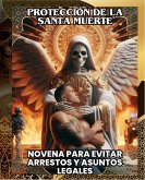 PROTECCIÓN DE LA SANTA MUERTE: NOVENA PARA EVITAR ARRESTOS Y ASUNTOS LEGALES(Spanish Edition) (eBook, ePUB) PROTECCIÓN DE LA SANTA MUERTE: NOVENA PARA EVITAR ARRESTOS Y ASUNTOS LEGALES(Spanish Edition) (eBook, ePUB)
