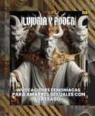 Lujuria y Poder: Invocaciones Demoníacas para Amarres Sexuales con Vassago (Spanish Edition) (eBook, ePUB) Lujuria y Poder: Invocaciones Demoníacas para Amarres Sexuales con Vassago (Spanish Edition) (eBook, ePUB)
