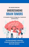 Understanding Brain Tumors: A Complete Guide to Diagnosis, Treatment, and Recovery (The NeuroHealth Collection: Understanding Diseases of the Nervous System, #18) (eBook, ePUB) Understanding Brain Tumors: A Complete Guide to Diagnosis, Treatment, and Recovery (The NeuroHealth Collection: Understanding Diseases of the Nervous System, #18) (eBook, ePUB)