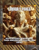 Lujuria y Poder: Invocaciones Demoníacas para Amarres Sexuales con Orias (Spanish Edition) (eBook, ePUB) Lujuria y Poder: Invocaciones Demoníacas para Amarres Sexuales con Orias (Spanish Edition) (eBook, ePUB)