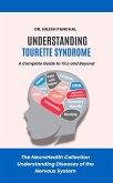 Understanding Tourette Syndrome: A Complete Guide to Tics and Beyond (The NeuroHealth Collection: Understanding Diseases of the Nervous System, #20) (eBook, ePUB) Understanding Tourette Syndrome: A Complete Guide to Tics and Beyond (The NeuroHealth Collection: Understanding Diseases of the Nervous System, #20) (eBook, ePUB)