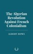 The Algerian Revolution Against French... - Bild 1