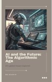 AI and the Future: The Algorithmic Age (eBook, ePUB) AI and the Future: The Algorithmic Age (eBook, ePUB)