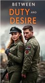 Between Duty and Desire (eBook, ePUB) Between Duty and Desire (eBook, ePUB)