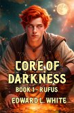 Core of Darkness: Book 1 - Rufus (eBook, ePUB) Core of Darkness: Book 1 - Rufus (eBook, ePUB)
