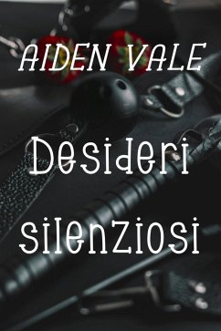 Desideri silenziosi (eBook, ePUB) - Vale, Aiden