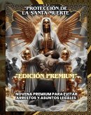 PROTECCIÓN DE LA SANTA MUERTE: NOVENA PREMIUM PARA EVITAR ARRESTOS Y ASUNTOS LEGALES EDICIÓN ESPECIAL LISTO PARA RITUALIZAR (Spanish Edition) (eBook, ePUB) PROTECCIÓN DE LA SANTA MUERTE: NOVENA PREMIUM PARA EVITAR ARRESTOS Y ASUNTOS LEGALES EDICIÓN ESPECIAL LISTO PARA RITUALIZAR (Spanish Edition) (eBook, ePUB)