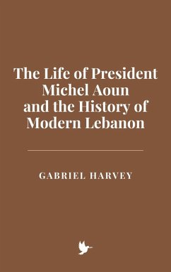 Cover The Life of President Michel Aoun and the History of Modern Lebanon (eBook, ePUB)