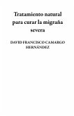 Tratamiento natural para curar la migraña severa (eBook, ePUB) Tratamiento natural para curar la migraña severa (eBook, ePUB)