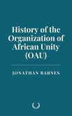 History of the Organization of African Unity (OAU) (eBook, ePUB) History of the Organization of African Unity (OAU) (eBook, ePUB)