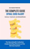 The Complete Guide to Spinal Cord Injury: Science, Treatment, and Rehabilitation (The NeuroHealth Collection: Understanding Diseases of the Nervous System, #17) (eBook, ePUB) The Complete Guide to Spinal Cord Injury: Science, Treatment, and Rehabilitation (The NeuroHealth Collection: Understanding Diseases of the Nervous System, #17) (eBook, ePUB)