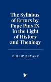 The Syllabus of Errors by Pope Pius IX in the Light of History and Theology (eBook, ePUB) The Syllabus of Errors by Pope Pius IX in the Light of History and Theology (eBook, ePUB)