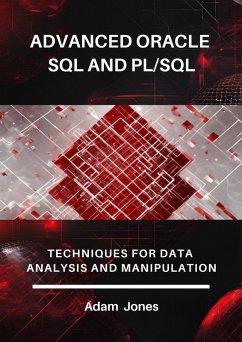 Advanced Oracle SQL and PL/SQL: Techniques for Data Analysis and Manipulation (eBook, ePUB) - Jones, Adam