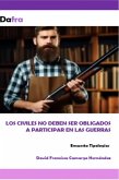 Los civiles no deben ser obligados a participar en las guerras (eBook, ePUB) Los civiles no deben ser obligados a participar en las guerras (eBook, ePUB)