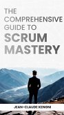 The Comprehensive Guide to Scrum Mastery (eBook, ePUB)