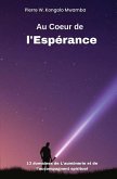 Au Coeur de l'Espérance (eBook, ePUB) Au Coeur de l'Espérance (eBook, ePUB)