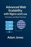 Advanced Web Scalability with Nginx and Lua: Techniques and Best Practices (eBook, ePUB)