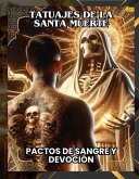 TATUAJES DE LA SANTA MUERTE: PACTOS DE SANGRE Y DEVOCIÓN (Spanish Edition) (eBook, ePUB) TATUAJES DE LA SANTA MUERTE: PACTOS DE SANGRE Y DEVOCIÓN (Spanish Edition) (eBook, ePUB)