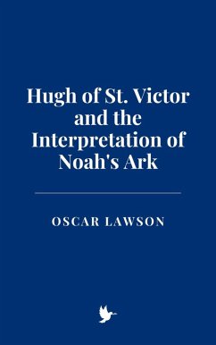 Hugh of St. Victor and the Interpretation of Noah's Ark (eBook, ePUB) - Lawson, Oscar
