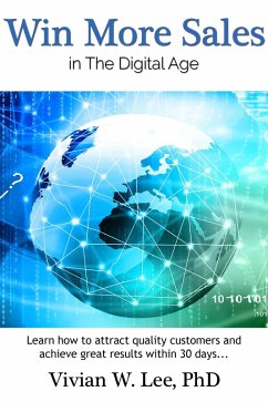 Win More Sales in the Digital Age: Learn how to attract quality customers and achieve great results within 30 days (eBook, ePUB) - Lee, Vivian W