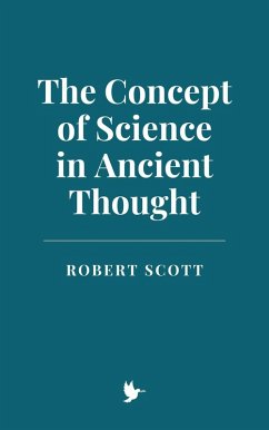 The Concept of Science in Ancient Thought (eBook, ePUB) - Scott, Robert