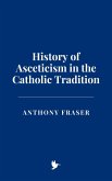 History of Asceticism in the Catholic Tradition (eBook, ePUB)