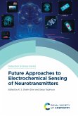 Future Approaches to Electrochemical Sensing of Neurotransmitters (eBook, ePUB) Future Approaches to Electrochemical Sensing of Neurotransmitters (eBook, ePUB)