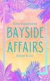 Bayside Affairs: Dylan & Liv (eBook, ePUB) Bayside Affairs: Dylan & Liv (eBook, ePUB)