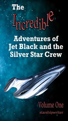Cover The Incredible Adventures of Jet Black and the Silver Star Crew (eBook, ePUB)