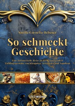 So schmeckt Geschichte (eBook, ePUB) - Hebener, Smilla Cornelia