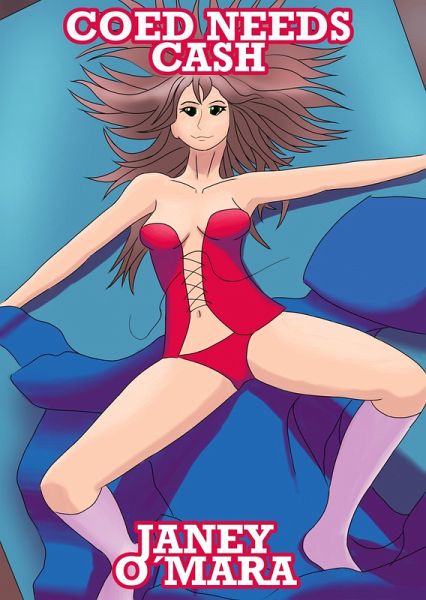 Co-ed Needs Cash: An Erotic Short Story (eBook, ePUB)