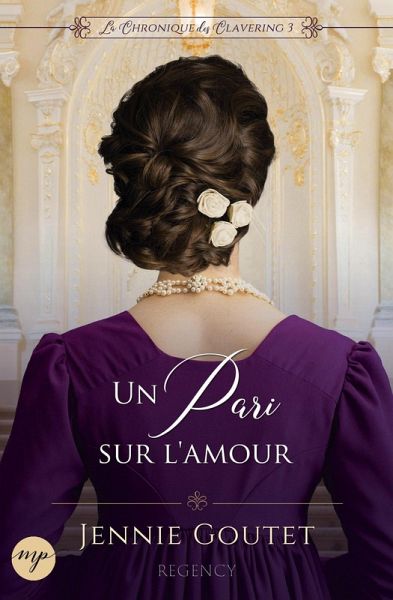 Un pari sur l'amour (La Chronique des Clavering, #3) (eBook, ePUB) Un pari sur l'amour (La Chronique des Clavering, #3) (eBook, ePUB)