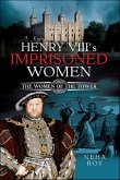 Henry VIII's Imprisoned Women (eBook, ePUB) Henry VIII's Imprisoned Women (eBook, ePUB)