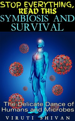 Cover Symbiosis and Survival - The Delicate Dance of Humans and Microbes (Stop Everything, Read This) (eBook, ePUB)
