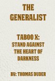 The Generalist - Taboo X: Stand Against The Heart Of Darkness (eBook, ePUB) The Generalist - Taboo X: Stand Against The Heart Of Darkness (eBook, ePUB)