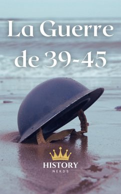 La Guerre de 39-45 (Les Conflits Mondiaux Majeurs, #2) (eBook, ePUB) - Nerds, History