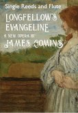 Longfellow's Evangeline, a New Opera, Single Reeds and Flute (eBook, ePUB)