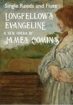 Longfellow's Evangeline, a New Opera, Single Reeds and Flute (eBook, ePUB) Cover Longfellow's Evangeline, a New Opera, Single Reeds and Flute (eBook, ePUB)