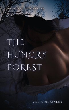 The Hungry Forest (Dreadful Desires, #10) (eBook, ePUB) - McKinley, Celia