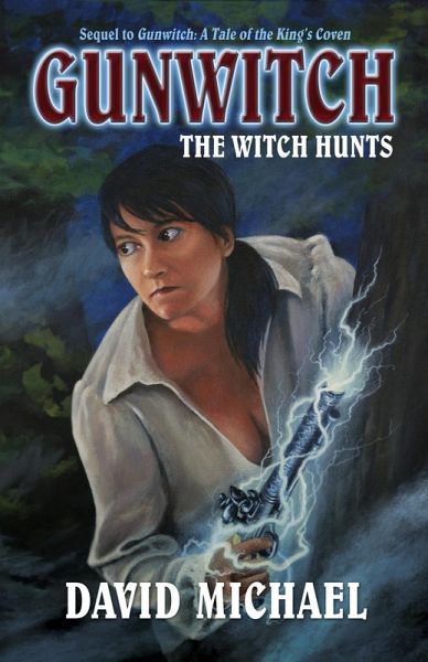 Gunwitch: The Witch Hunts (Rose Bainbridge, Gunwitch, #2) (eBook, ePUB) Gunwitch: The Witch Hunts (Rose Bainbridge, Gunwitch, #2) (eBook, ePUB)