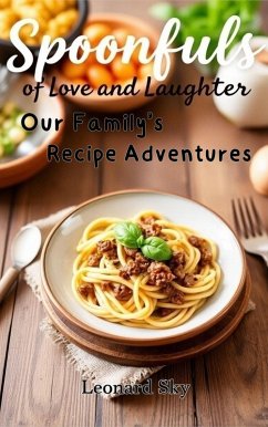 Cover Spoonfuls of Love and Laughter Our Family's Recipe Adventures (eBook, ePUB)