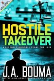 Hostile Takeover (Gideon O'Donnell Legal Thriller, #1) (eBook, ePUB) Hostile Takeover (Gideon O'Donnell Legal Thriller, #1) (eBook, ePUB)