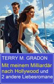 Mit meinem Milliardär nach Hollywood und 2 andere Liebesromane (eBook, ePUB)