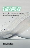 Substâncias Psicoativas: Solução Terapêutica ou Risco Psiquiátrico? (Entre a Vida e a Morte: Os Debates Mais Polêmicos da Medicina) (eBook, ePUB) Substâncias Psicoativas: Solução Terapêutica ou Risco Psiquiátrico? (Entre a Vida e a Morte: Os Debates Mais Polêmicos da Medicina) (eBook, ePUB)