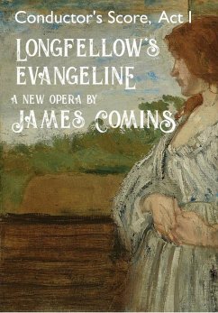 Cover Longfellow's Evangeline, a New Opera, Act I (eBook, ePUB)