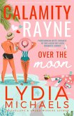 Calamity Rayne Over the Moon (eBook, ePUB) Calamity Rayne Over the Moon (eBook, ePUB)