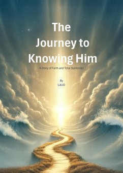 Cover The Journey to Knowing Him: A Story of Faith and Total Surrender (eBook, ePUB)